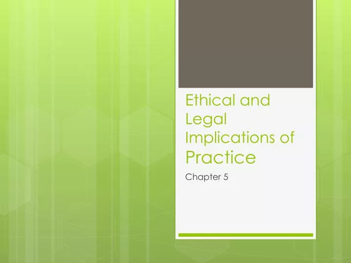 ethical and legal implications of practice