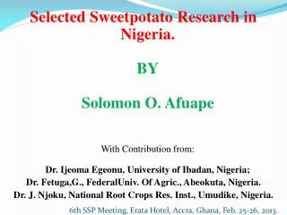 Selected Sweetpotato Research in Nigeria. BY Solomon O. Afuape With Contribution from: Dr. Ijeoma Egeonu , University