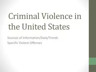 Criminal Violence in the United States