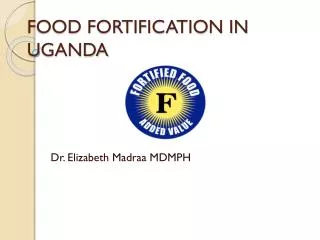 FOOD FORTIFICATION IN UGANDA