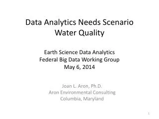 Data Analytics Needs Scenario Water Quality Earth Science Data Analytics Federal Big Data Working Group May 6, 2014