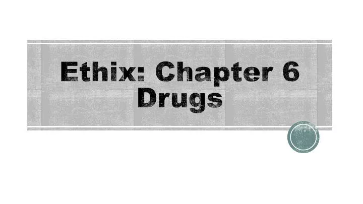 ethix chapter 6 drugs