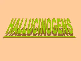 HALLUCINOGENS