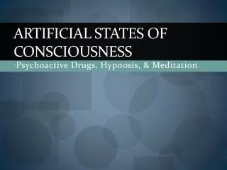 Artificial States of Consciousness