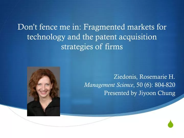 don t fence me in fragmented markets for technology and the patent acquisition strategies of firms