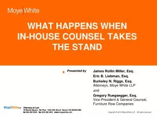 WHAT HAPPENS WHEN IN-HOUSE COUNSEL TAKES THE STAND