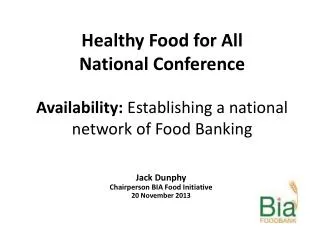 Healthy Food for All National Conference Availability: Establishing a national network of Food Banking