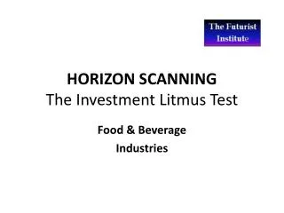 HORIZON SCANNING The Investment Litmus Test
