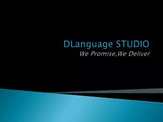DLanguage STUDIO We Promise,We Deliver
