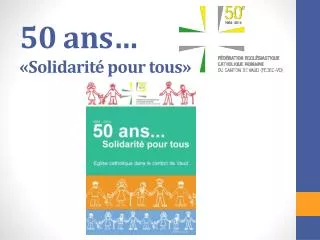 50 ans… « Solidarité pour tous »