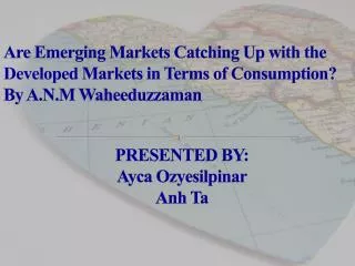 Are Emerging Markets Catching Up with the Developed Markets in Terms of Consumption? By A.N.M Waheeduzzaman