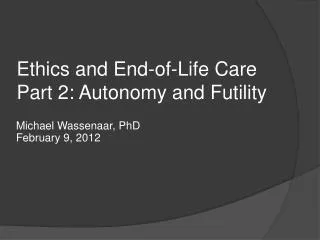 Ethics and End-of-Life Care Part 2: Autonomy and Futility