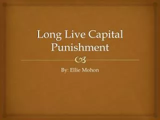 long live capital punishment