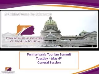 Pennsylvania Tourism Summit Tuesday – May 6 th General Session