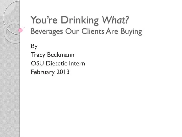 you re drinking what beverages our clients are buying