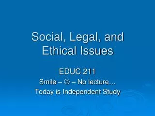 Social, Legal, and Ethical Issues