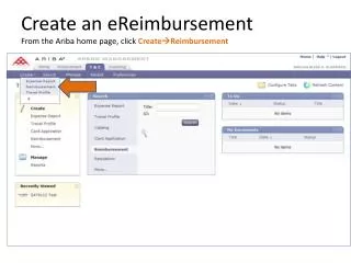 Create an eReimbursement From the Ariba home page, click Create ? Reimbursement
