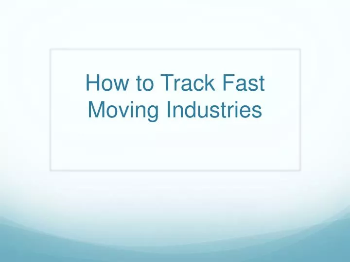 how to track fast moving industries