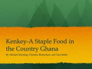 Kenkey -A Staple Food in the Country Ghana
