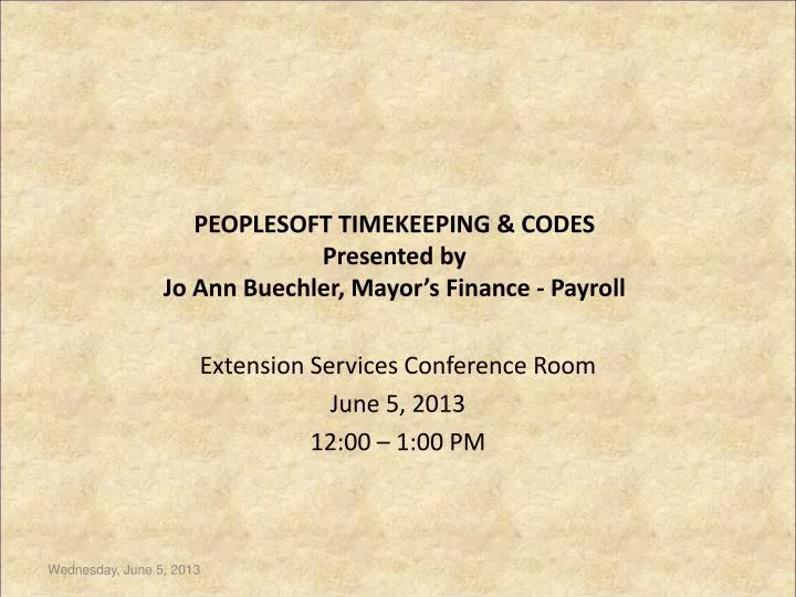 peoplesoft timekeeping codes presented by jo ann buechler mayor s finance payroll
