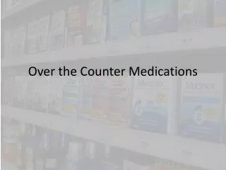 Over the Counter Medications