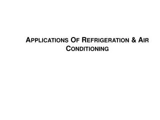 Applications Of Refrigeration &amp; Air Conditioning