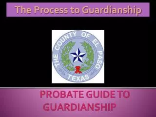 PROBATE GUIDE TO GUARDIANSHIP