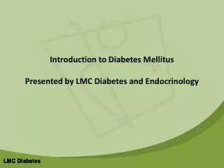 Introduction to Diabetes Mellitus Presented by LMC Diabetes and Endocrinology