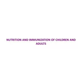 NUTRITION AND IMMUNIZATION OF CHILDREN AND ADULTS