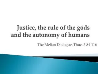 Justice, the rule of the gods and the autonomy of humans