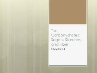 The Carbohydrates: Sugars, Starches, and Fiber