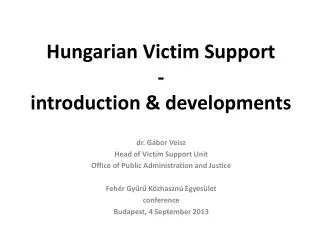 Hungarian Victim Support - introduction &amp; developments