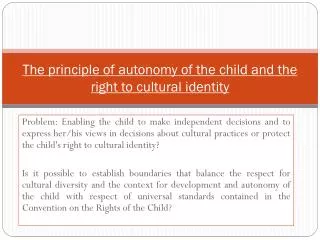 The principle of autonomy of the child and the right to cultural identity