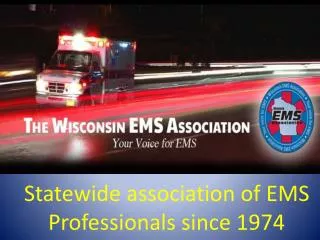 Statewide association of EMS Professionals since 1974