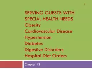SERVING GUESTS WITH SPECIAL HEALTH NEEDS Obesity Cardiovascular Disease Hypertension Diabetes Digestive Disorders Hospit