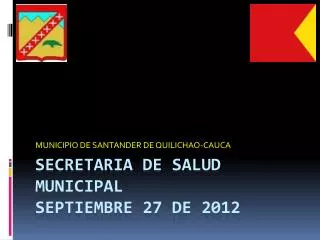 SECRETARIA DE SALUD MUNICIPAL Septiembre 27 de 2012