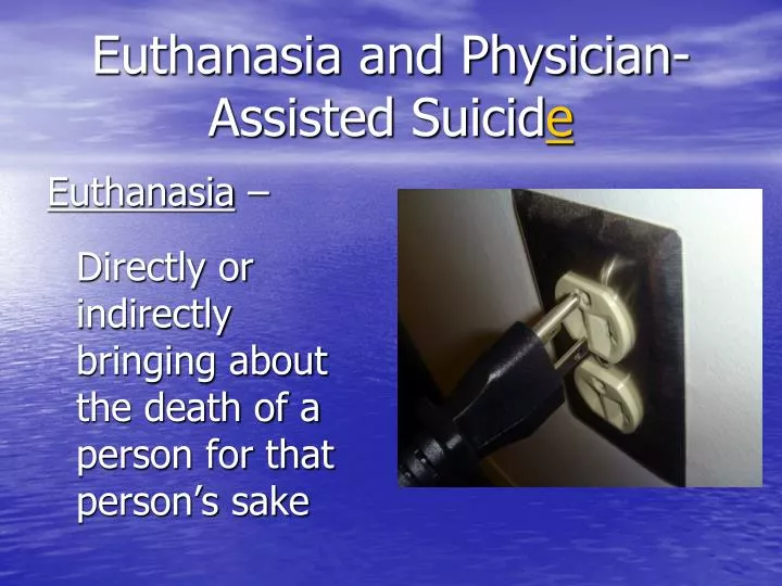 euthanasia and physician assisted suicid e