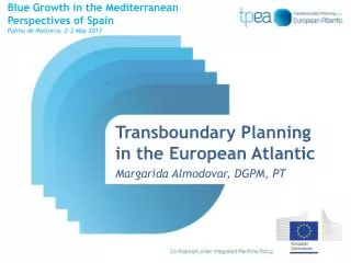 Transboundary Planning in the European Atlantic Margarida Almodovar, DGPM, PT