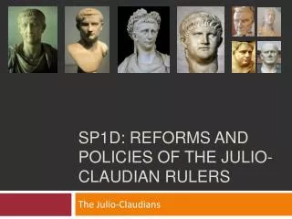 SP1D: Reforms and policies of the JULIO-CLAUDIAN rulers