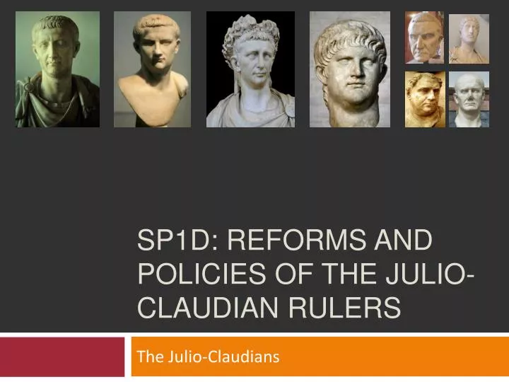 sp1d reforms and policies of the julio claudian rulers