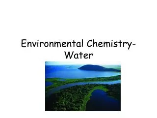 Environmental Chemistry- Water