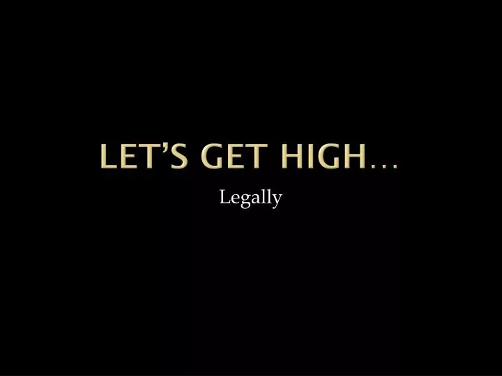 let s get high