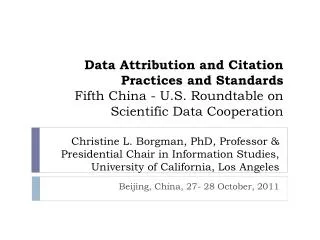 Data Attribution and Citation Practices and Standards Fifth China - U.S. Roundtable on Scientific Data Cooperation