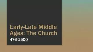 Early-Late Middle Ages: The Church