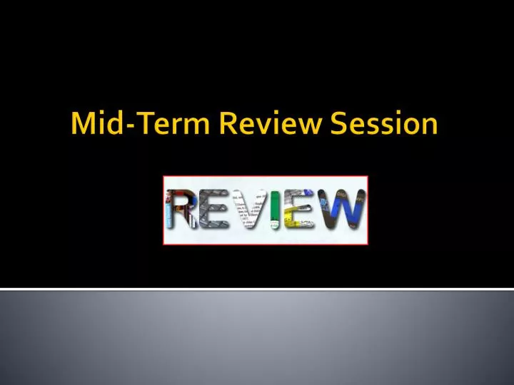 mid term review session