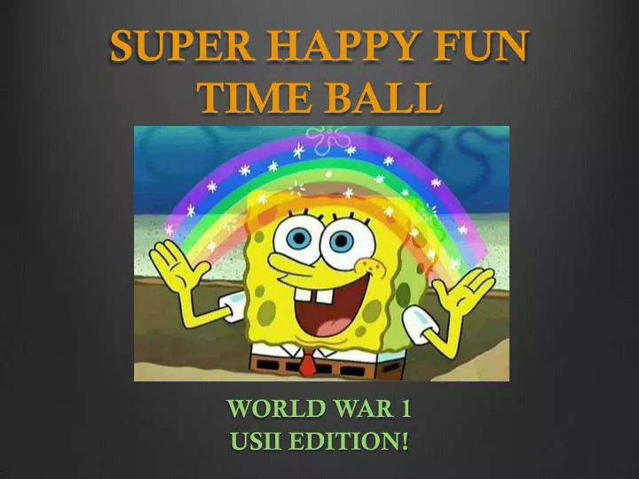 super happy fun time ball