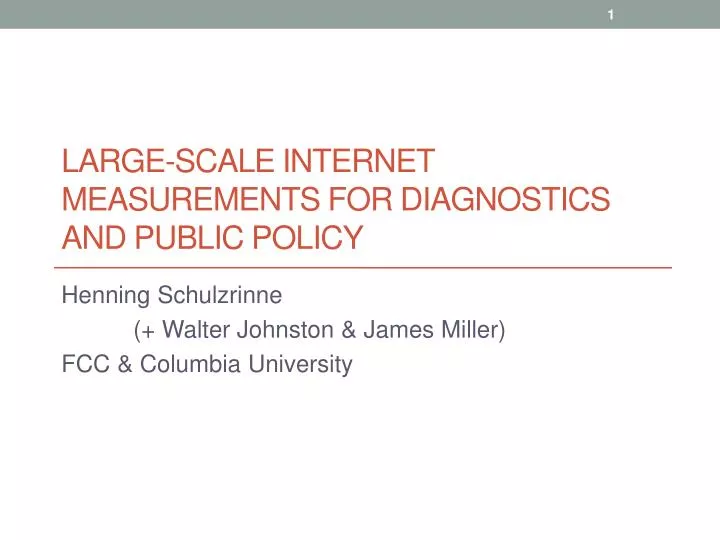 large scale internet measurements for diagnostics and public policy