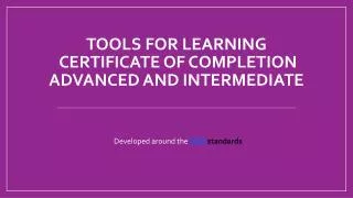 Tools for Learning Certificate of Completion ADVANCED AND intermediate