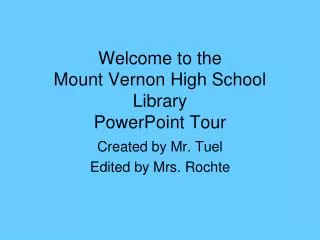 Welcome to the Mount Vernon High School Library PowerPoint Tour
