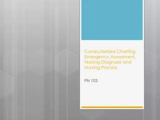 Computerized Charting, Emergency Assessment, Nursing Diagnosis and Nursing Process